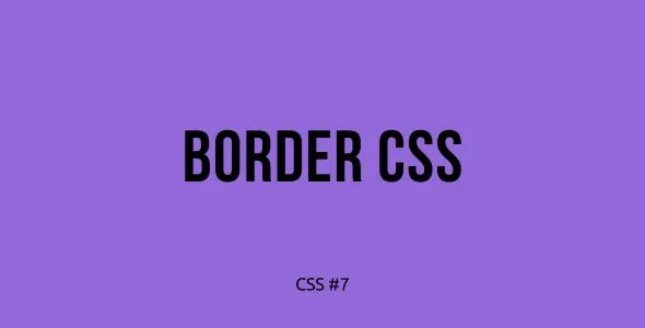 Tutorial Belajar CSS Part 7 — Mengatur Batasan dengan Properti Border CSS