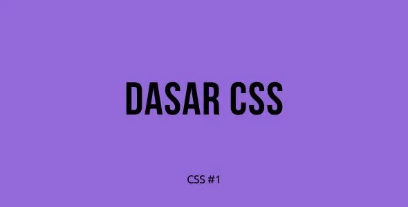 Tutorial Belajar CSS Part 1 — Pengantar ke CSS: Memahami Syntax dan Konsep Dasar
