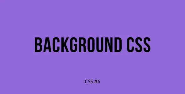 Tutorial Belajar CSS Part 6 — Mengelola Latar Belakang Halaman dengan CSS
