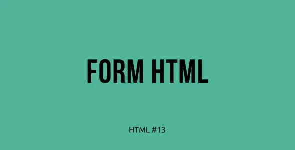Tutorial Belajar HTML Part 13 -Membuat Formulir (Form) dalam HTML: Interaksi Pengguna dan Input Data