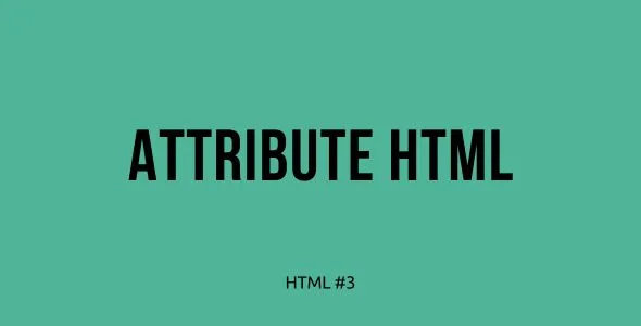 Tutorial Belajar HTML Part 3 — Penggunaan Attribute dalam HTML: Menambahkan Informasi Tambahan
