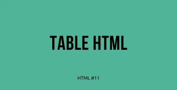 Tutorial Belajar HTML Part 11 — Membangun Tabel (Table) dalam HTML: Mengatur Data dalam Bentuk Tabel