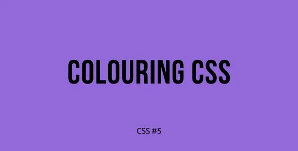 Tutorial Belajar CSS Part 5 — Menambahkan Warna ke Desain Anda dengan CSS