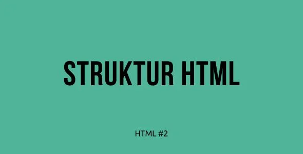 Tutorial Belajar HTML Part 2 — Memahami Element dalam HTML: Struktur Dasar Halaman Web